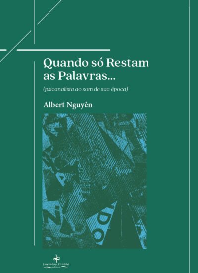 Quando só Restam as Palavras... (psicanalista ao som da sua época)